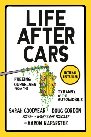 Bokomslag: Life After Cars – Freeing Ourselves from the Tyranny of the Automobile